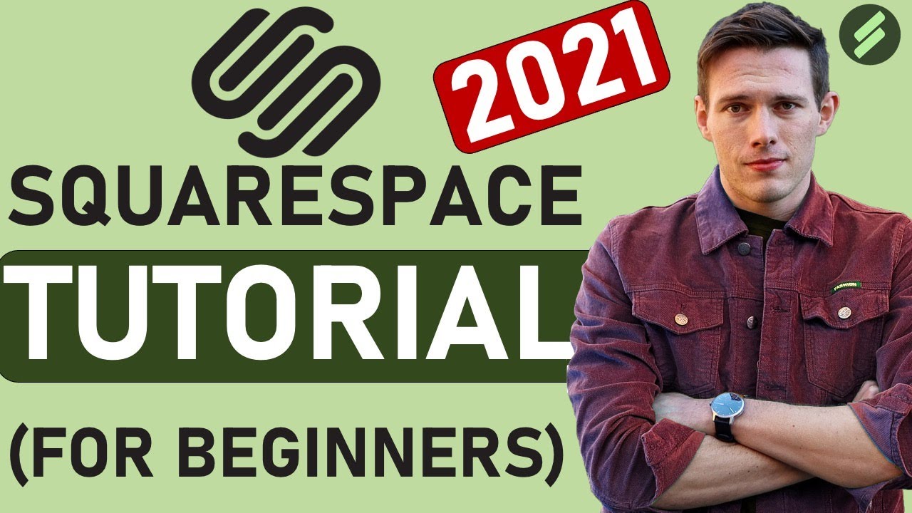 Squarespace Tutorial for Beginners (2021 Full Tutorial) - Create A Professional Website