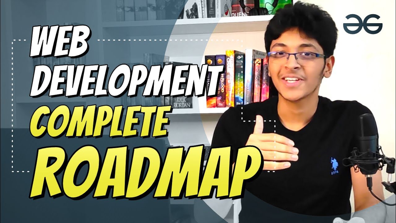 Web Development Roadmap 2021 | Ishan Sharma | GeeksforGeeks