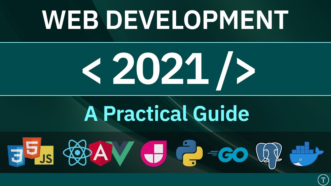 Web Development In 2021 - A Practical Guide