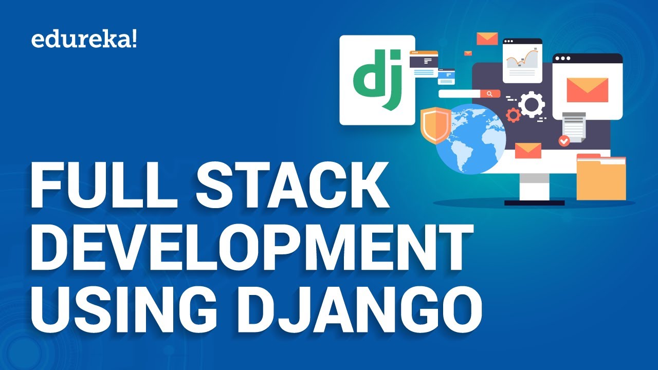 Full Stack Web Development Using Django | Python Django Tutorial | Python Django Training | Edureka