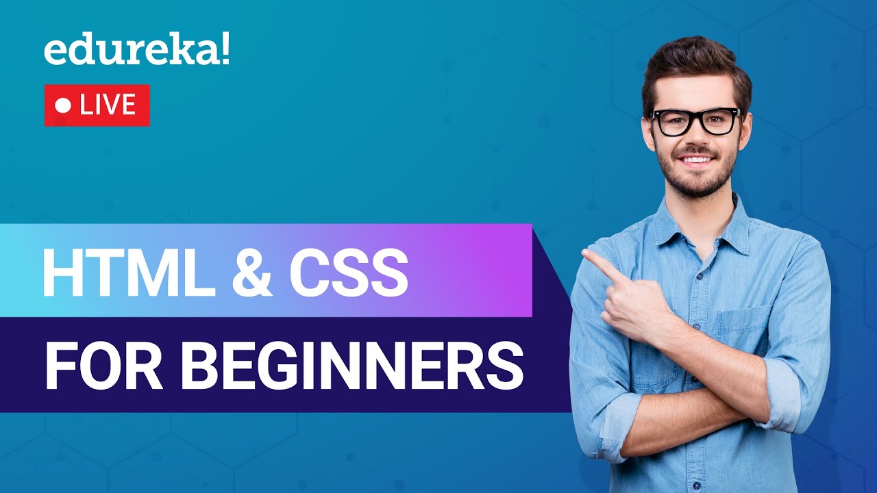 HTML and CSS Tutorial for Beginners | HTML and CSS | HTML CSS Tutorial | Edureka | Web Dev Live - 1